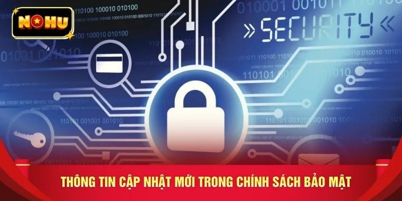 Thông tin cập nhật mới trong chính sách bảo mật